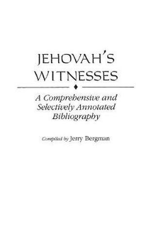 Jehovah's Witnesses: A Comprehensive and Selectively Annotated Bibliography