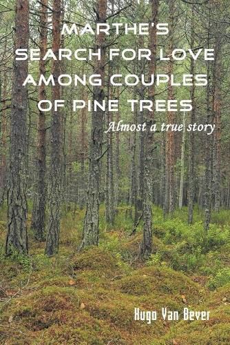 Cover image for Marthe's Search for Love Among Couples of Pine Trees. Almost a true story