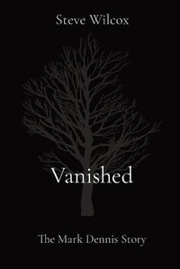 Cover image for Vanished: The Mark Dennis Story
