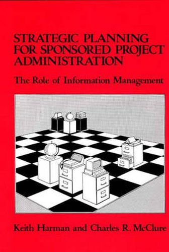 Cover image for Strategic Planning for Sponsored Projects Administration: The Role of Information Management