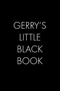 Cover image for Gerry's Little Black Book: The Perfect Dating Companion for a Handsome Man Named Gerry. A secret place for names, phone numbers, and addresses.