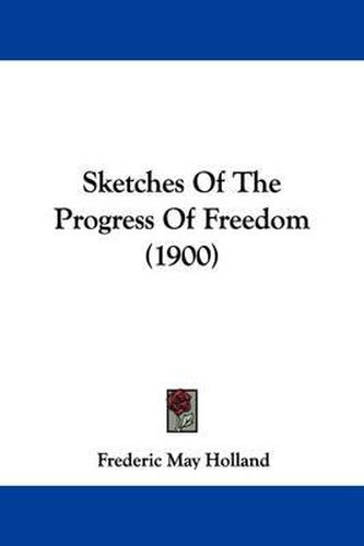 Cover image for Sketches of the Progress of Freedom (1900)