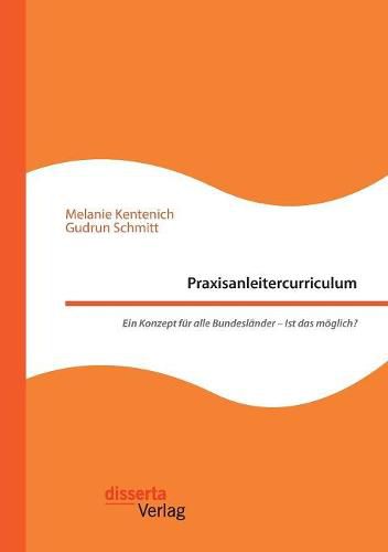 Cover image for Praxisanleitercurriculum. Ein Konzept fur alle Bundeslander - Ist das moeglich?