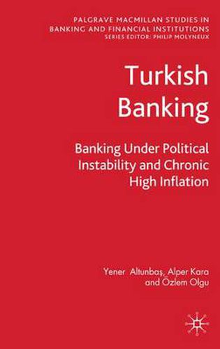 Cover image for Turkish Banking: Banking Under Political Instability and Chronic High Inflation