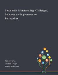 Cover image for Sustainable Manufacturing: Challenges, Solutions and Implementation Perspectives