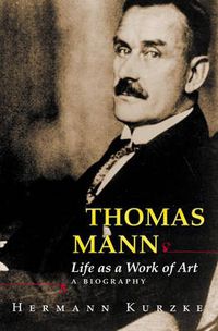 Cover image for Thomas Mann: Life as a Work of Art - A Biography