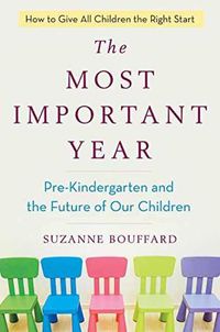 Cover image for Most Important Year: Pre-Kindergarten and the Future of Our Children