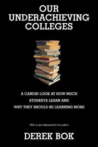 Cover image for Our Underachieving Colleges: A Candid Look at How Much Students Learn and Why They Should be Learning More