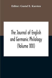 Cover image for The Journal Of English And Germanic Philology (Volume Xxi)