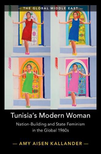 Tunisia's Modern Woman: Nation-Building and State Feminism in the Global 1960s