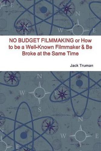 Cover image for NO BUDGET FILMMAKING or How to be a Well-Known Filmmaker & Be Broke at the Same Time
