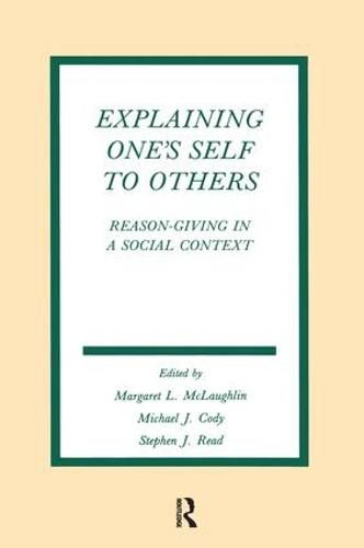 Cover image for Explaining One's Self To Others: Reason-giving in A Social Context