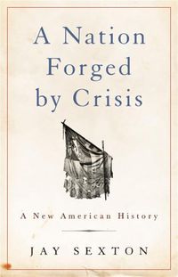 Cover image for A Nation Forged by Crisis: A New American History