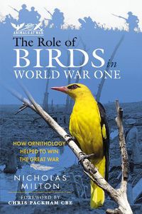 Cover image for The Role of Birds in World War One: How Ornithology Helped to Win the Great War