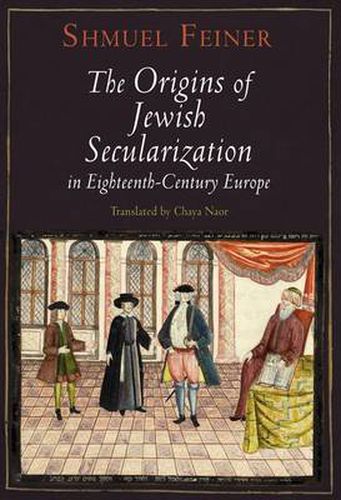 Cover image for The Origins of Jewish Secularization in Eighteenth-Century Europe
