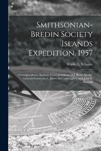 Cover image for Smithsonian-Bredin Society Islands Expedition, 1957: Correspondence. Includes Correspondence of J. Bruce Bredin, Leonard Carmichael, James McConnaughey, and John E. Randall