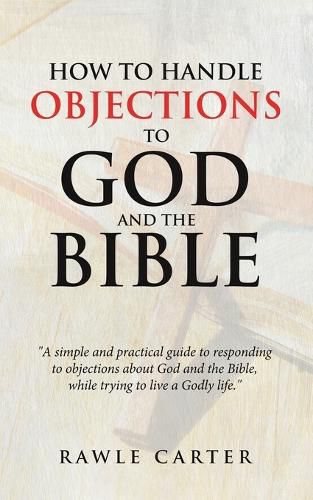 Cover image for How To Handle Objections To GOD And The Bible