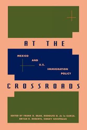 Cover image for At the Crossroads: Mexico and U.S. Immigration Policy