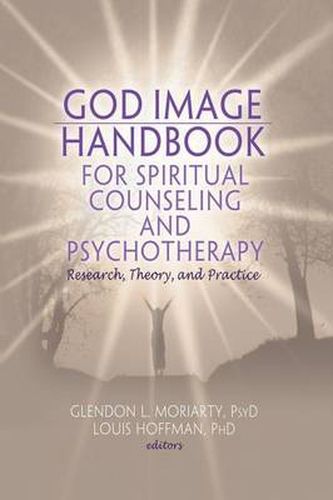 Cover image for God Image Handbook for Spiritual Counseling and Psychotherapy: Research, Theory, and Practice: Research, Theory, and Practice