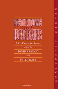 Cover image for Institutions and Ideologies: A SOAS South Asia Reader