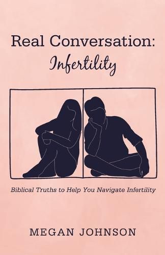 Cover image for Real Conversation: Infertility: Biblical Truths to Help You Navigate Infertility