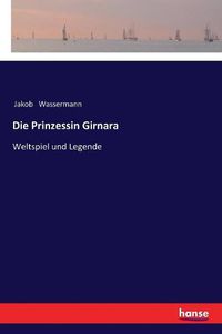 Cover image for Die Prinzessin Girnara: Weltspiel und Legende