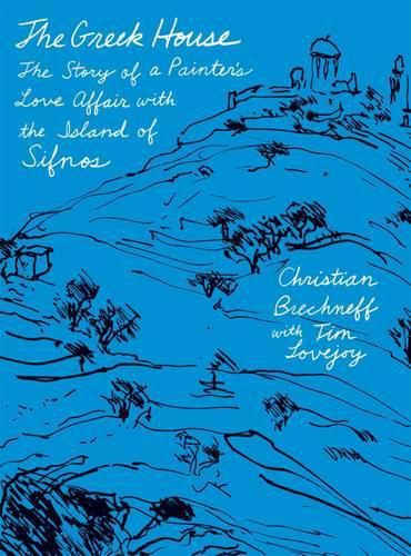 Cover image for The Greek House: The Story of a Painter's Love Affair with the Island of Sifnos