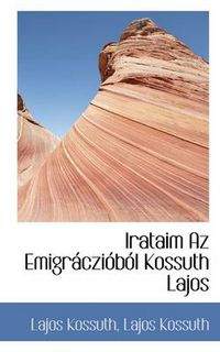 Cover image for Irataim AZ Emigr Czi B L Kossuth Lajos