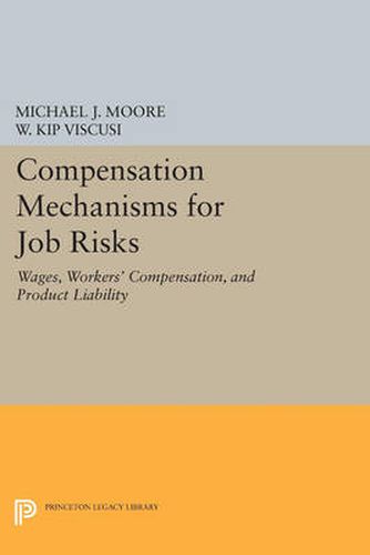 Cover image for Compensation Mechanisms for Job Risks: Wages, Workers' Compensation, and Product Liability