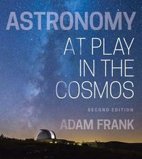 Cover image for Astronomy: At Play in the Cosmos