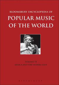 Cover image for Bloomsbury Encyclopedia of Popular Music of the World, Volume 6: Locations - Africa and the Middle East