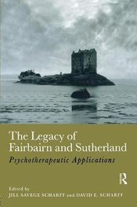 Cover image for The Legacy of Fairbairn and Sutherland: Psychotherapeutic Applications