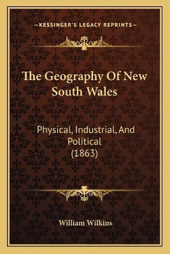 The Geography of New South Wales: Physical, Industrial, and Political (1863)