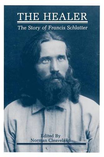 Cover image for The Healer: The Story of Francis Schlatter