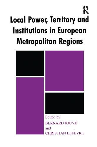 Cover image for Local Power, Territory and Institutions in European Metropolitan Regions: In Search  of Urban Gargantuas