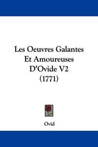 Cover image for Les Oeuvres Galantes Et Amoureuses D'Ovide V2 (1771)