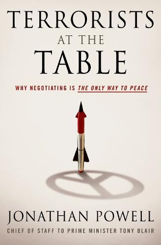 Cover image for Terrorists at the Table: Why Negotiating is the Only Way to Peace