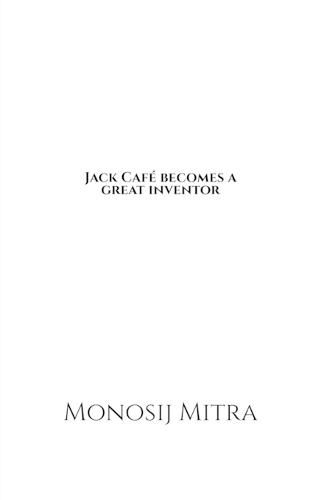 Cover image for Jack Cafe becomes a great inventor