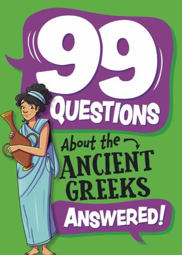 Cover image for 99 Questions About: The Ancient Greeks