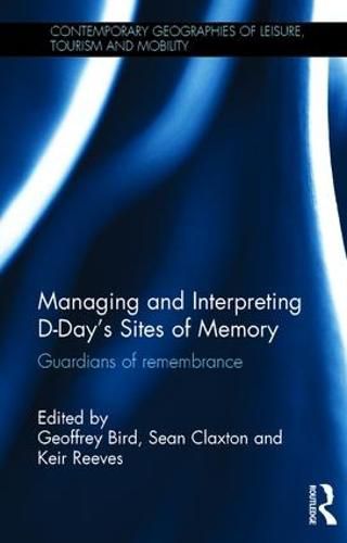 Cover image for Managing and Interpreting D-Day's Sites of Memory: Guardians of remembrance