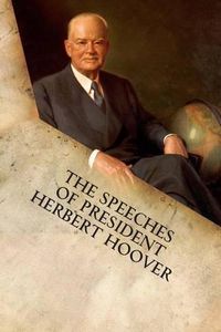 Cover image for The Speeches of President Herbert Hoover