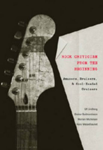 Cover image for Rock Criticism from the Beginning: Amusers, Bruisers, and Cool-Headed Cruisers