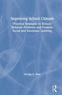 Cover image for Improving School Climate: Practical Strategies to Reduce  Behavior Problems and Promote Social and  Emotional Learning