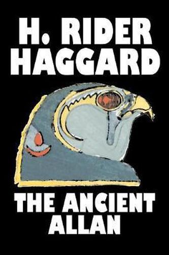 Cover image for The Ancient Allan by H. Rider Haggard, Fiction, Fantasy, Historical, Action & Adventure, Fairy Tales, Folk Tales, Legends & Mythology