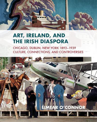 Art, Ireland and the Diaspora: Dublin, Chicago & New York, 1893-1951