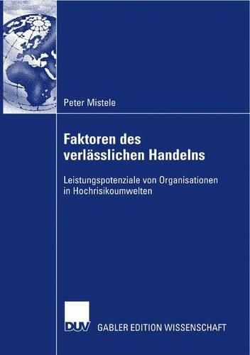 Cover image for Faktoren des verlasslichen Handelns: Leistungspotenziale von Organisationen in Hochrisikoumwelten