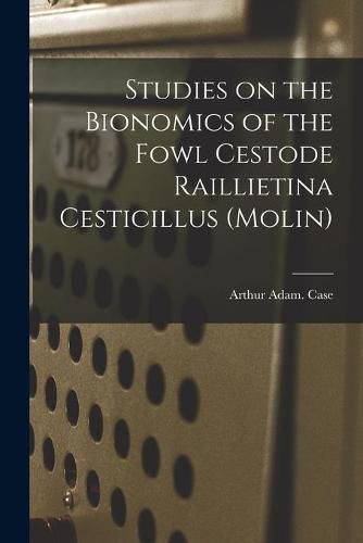 Cover image for Studies on the Bionomics of the Fowl Cestode Raillietina Cesticillus (Molin)