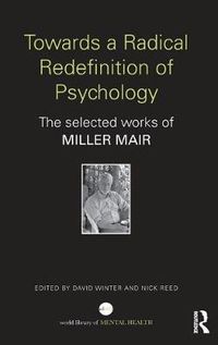 Cover image for Towards a Radical Redefinition of Psychology: The selected works of Miller Mair