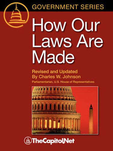 Cover image for How Our Laws Are Made: A Description of How Federal Laws are Made and the Legislative Process in the United States Congress