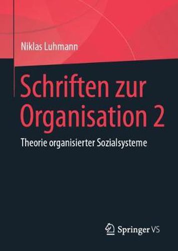 Schriften zur Organisation 2: Theorie organisierter Sozialsysteme